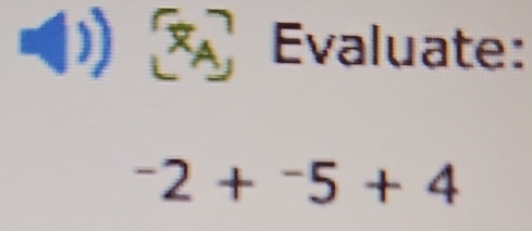 ) 、 Evaluate:
^-2+^-5+4