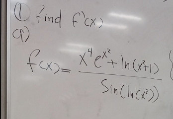 ind f'(x)
9 f(x)=frac x^4e^(x^2)+ln (x+1)sin (ln (x^2))