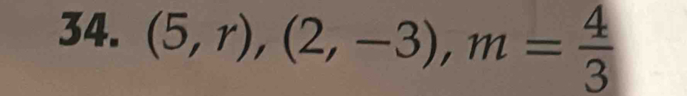 (5,r),(2,-3), m= 4/3 