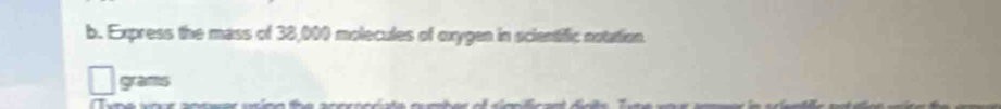 Express the mass of 38,000 molecules of oxygen in scientific notation.
grams