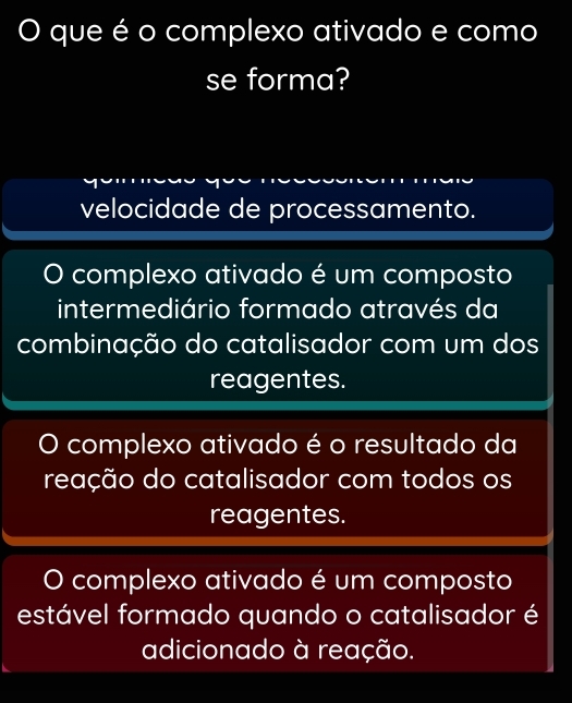 Resolvido:que é o complexo ativado e como se forma? velocidade de ...