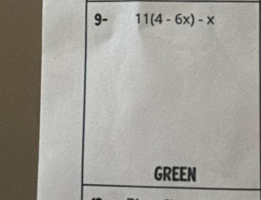 9- 11(4-6x)-x
GREEN