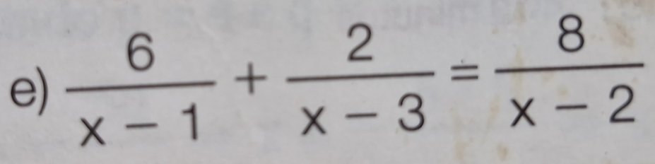  6/x-1 + 2/x-3 = 8/x-2 