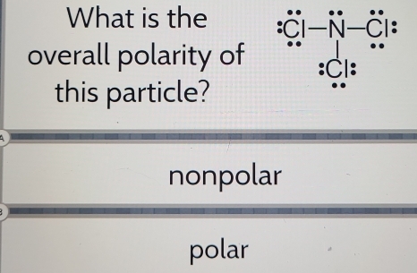 What is the 《 
overall polarity of
this particle?
nonpolar
polar