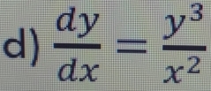  dy/dx = y^3/x^2 