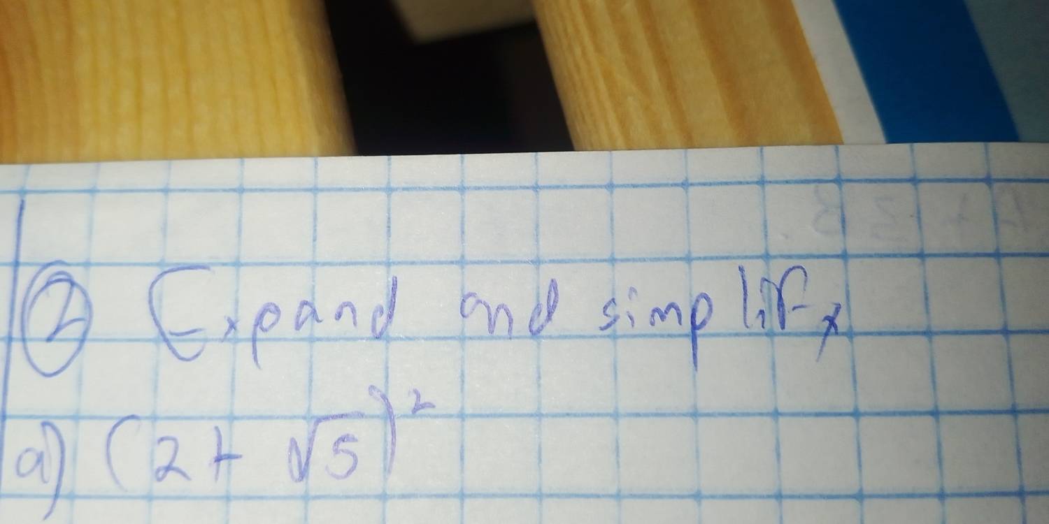 ② Gpand hod simp lify 
all
(2+sqrt(5))^2