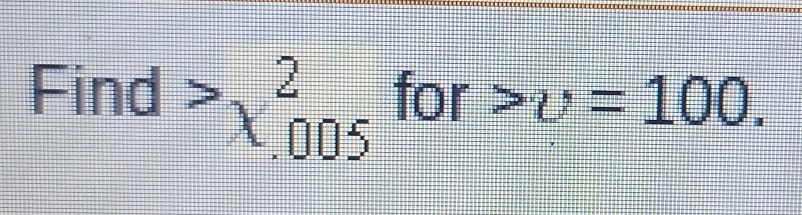 Find chi^2_.005 for>u=100.