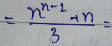 = (n^(n-1)+n)/3 =