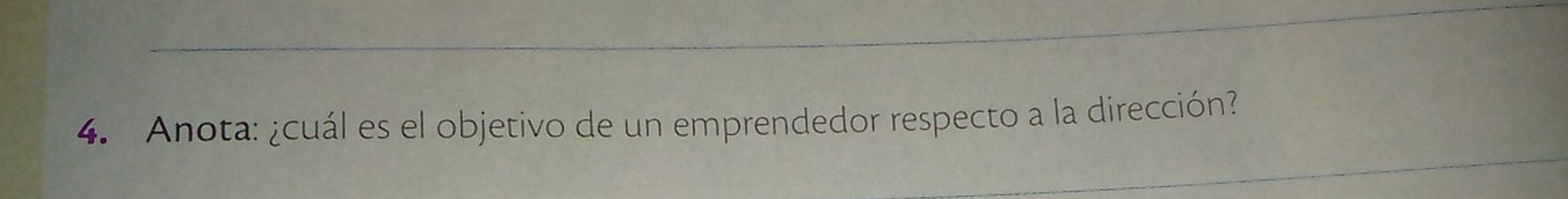 Anota: ¿cuál es el objetivo de un emprendedor respecto a la dirección?