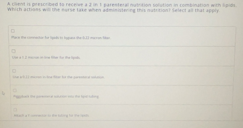 Solved: A client is prescribed to receive a 2 in 1 parenteral nutrition ...