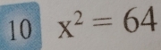 10 x^2=64