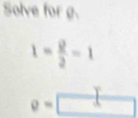 Solve for g.
1- 9/2 =1
g=□