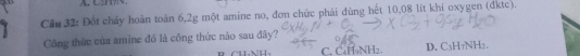Đốt chảy hoàn toàn 6, 2g một amine no, đơn chức phải dùng hết 10,08 lít khi oxygen (dktc).
Công thức của amine đó là công thức nào sau đây?
D CHNU C. C₄H₄NH₂. D, C₃H₁NH₂.