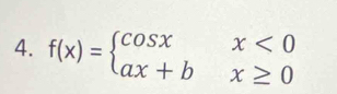 f(x)=beginarrayl cos xx<0 ax+bx≥ 0endarray.