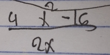  (4x^2-16)/2x 