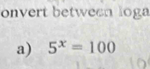 onvert between loga 
a) 5^x=100