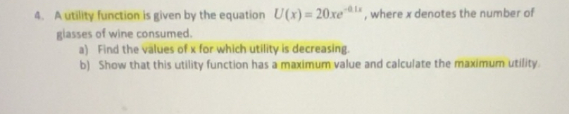 Gelöst:A utility function is given by the equation U(x)=20xe^(-0.1x ...