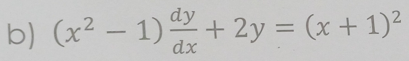 (x^2-1) dy/dx +2y=(x+1)^2