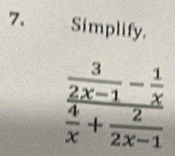 Simplify.
frac  3/2x-1 - 1/x  4/x + 2/2x-1 