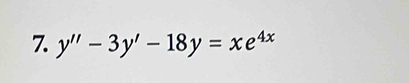 y''-3y'-18y=xe^(4x)