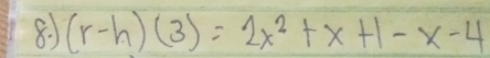 80 (r-h)(3)=2x^2+x+1-x-4