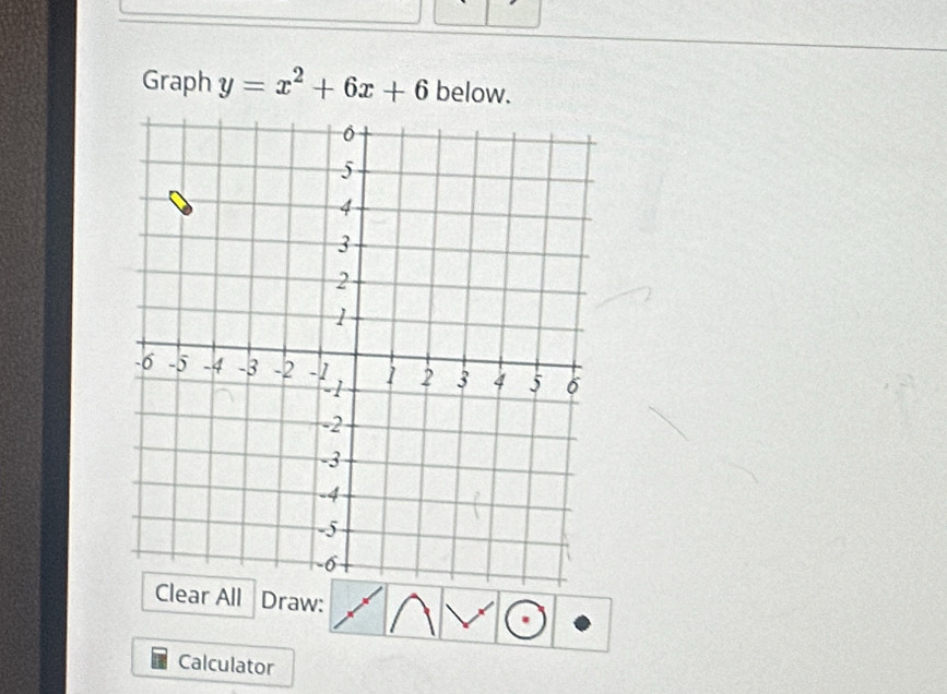 Graph y=x^2+6x+6 below. 
Clear All Draw: 
Calculator