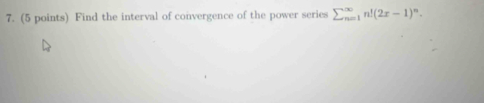 Find the interval of convergence of the power series sumlimits  underline(n=1)^(∈fty)n!(2x-1)^n.