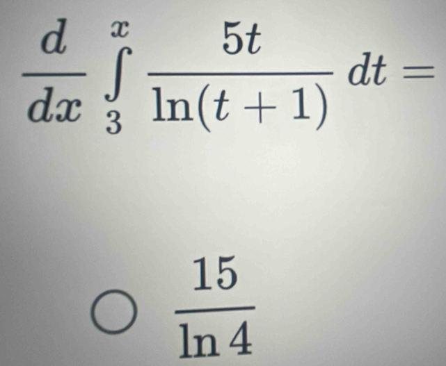  d/dx ∈tlimits _3^(xfrac 5t)ln (t+1)dt=
 15/ln 4 