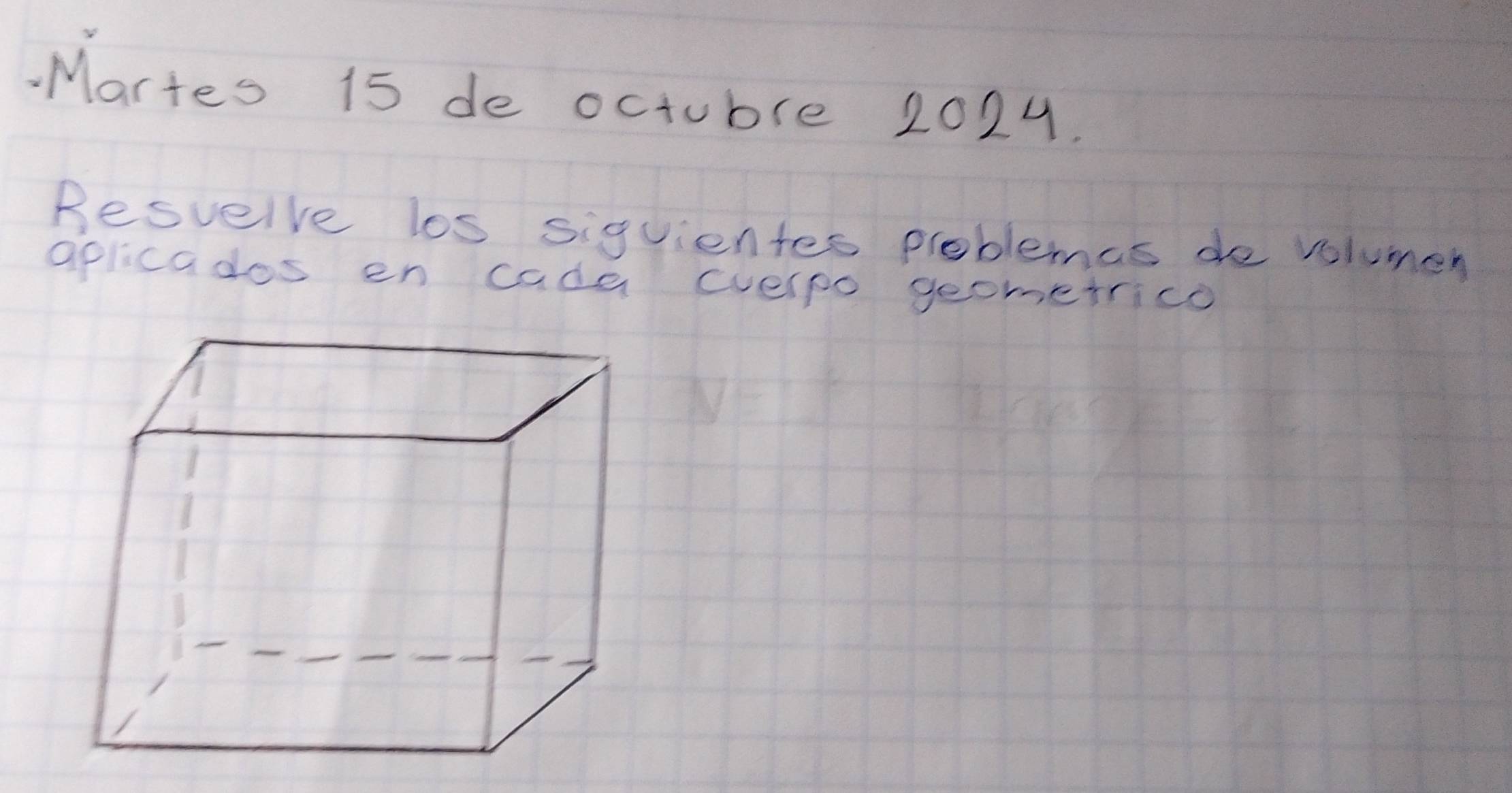 .Martes 15 de octubre 2024. 
Resvelve los siguientes problemas de volumer 
aplicados en cada (velpo geometrice