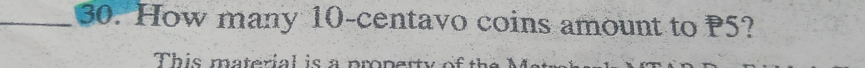 How many 10-centavo coins amount to P5? 
This material is a nmn