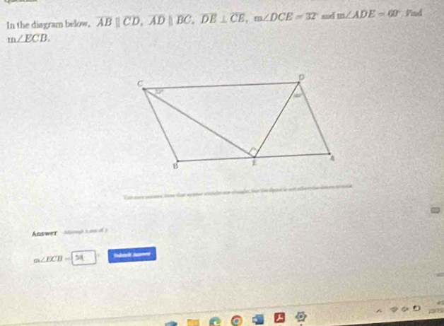 In the diagram below, overline AB||overline CD, overline AD||overline BC, overline DE⊥ overline CE, m∠ DCE=32° nul m∠ ADE=60° Viud
m∠ ECB. 
Answer as o
m∠ ECB=54 Cubavit Ames