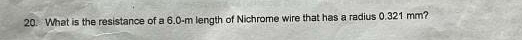 What is the resistance of a 6.0-m length of Nichrome wire that has a radius 0.321 mm?