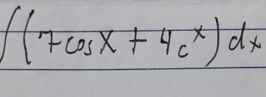 ∈t (7cos x+4c^x)dx