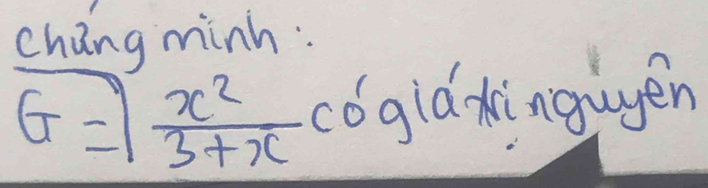 chang minh:
G= x^2/3+x  cogid kingugen