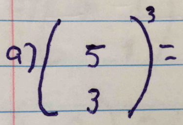 a7 beginpmatrix 5 3end(pmatrix)^3=