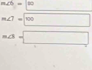 m∠ 6=180
m∠ 7=100 x_1+x_2= □ /□  
m∠ 8=□