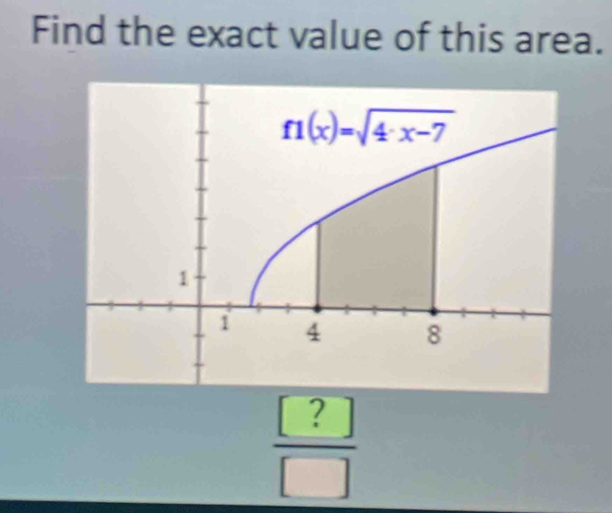 Find the exact value of this area.
 [?]/[] 