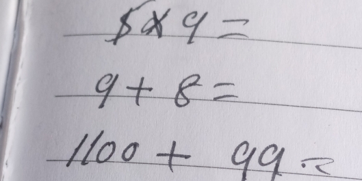 $* 9=
9+8=
1100+99=