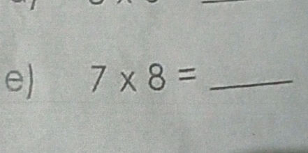 7* 8= _