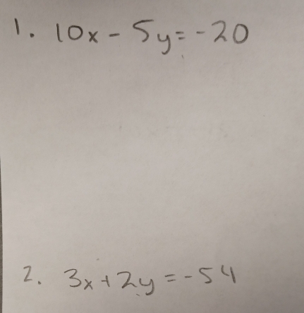 10x-5y=-20
2. 3x+2y=-54