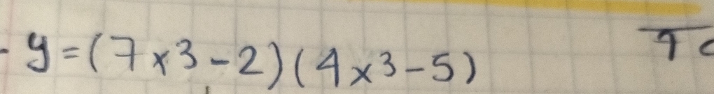 y=(7x^3-2)(4x^3-5)
T