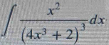 ∈t frac x^2(4x^3+2)^3dx