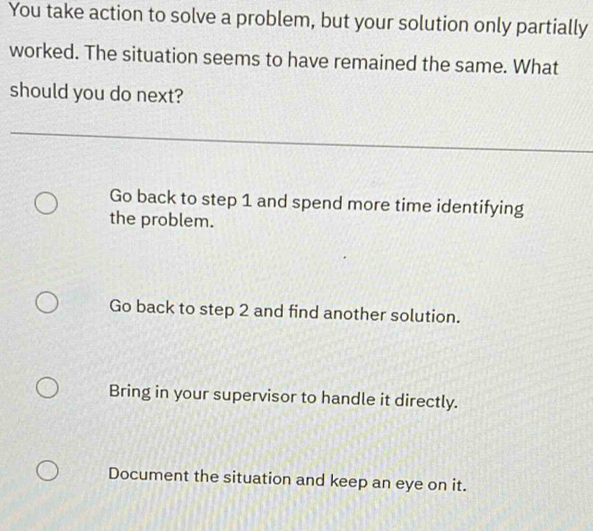 You take action to solve a problem, but your solution only partially ...
