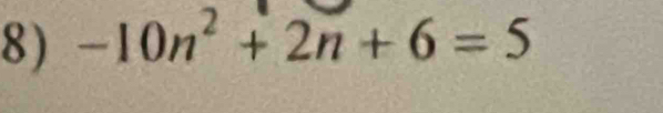 -10n^2+2n+6=5