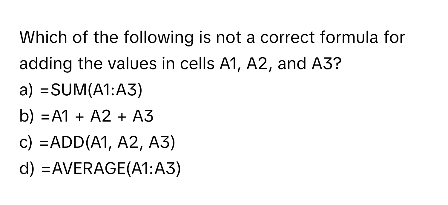 Solved: Which of the following is not a correct formula for adding the ...