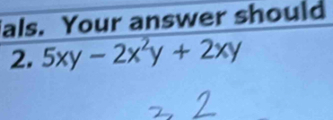 als. Your answer should 
2. 5xy-2x^2y+2xy