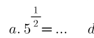 5^(frac 1)2= _ 
d