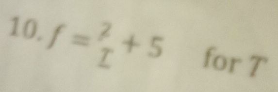 f= 2/L +5 for T