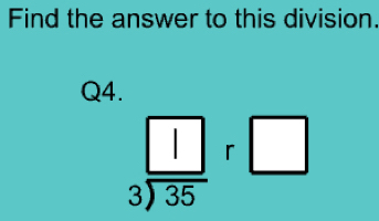 Find the answer to this division. 
Q4.
beginarrayr □  3encloselongdiv 35endarray r□