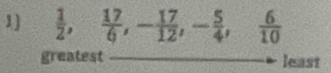 1]  1/2 ,  17/6 , - 17/12 , - 5/4 ,  6/10 
greatest least